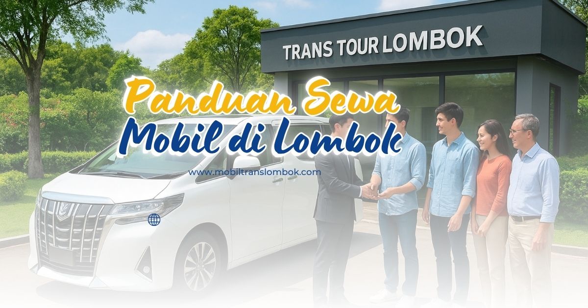Panduan Lengkap Sewa Mobil di Lombok